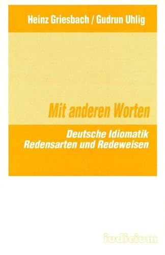 Stock image for MIT ANDEREN WORTEN Deutsche Idfiomatik. Redensarten und Redeweisen for sale by German Book Center N.A. Inc.