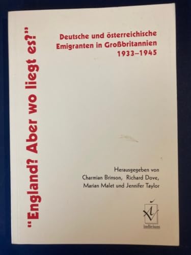 England? Aber wo liegt es? Deutsche und österreichische Emigranten in Grossbritannien 1933 - 1945. - Brinson, Charmian, Richard Dove und Marian Malet