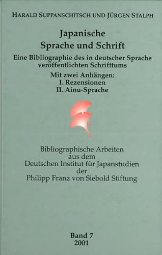 Japanische Sprache und Schrift. Eine Bibliographie des in deutscher Sprache veröffentlichten Schrifttums. Mit zwei Anhängen: I. Rezensionen, II. . aus dem Deutschen Institut für Japanstudien) - Suppanschitsch Harald, Stalph Jürgen