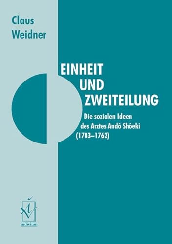 Beispielbild fr Einheit und Zweiteilung. Die sozialen Ideen des Arztes Ando Shoeki (1703-1762) zum Verkauf von medimops