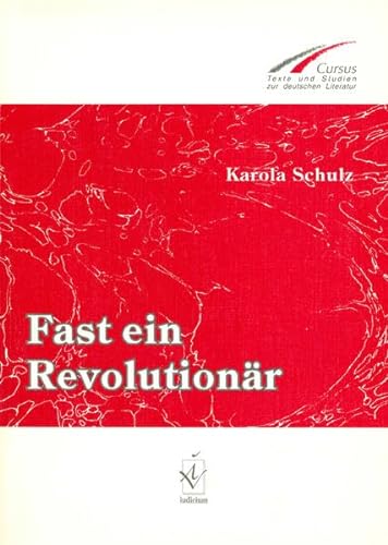 Fast ein Revolutionär: Fritz von Unruh zwischen Exil und Remigration (1932-1962) - Häntzschel Günter, Kleinschmidt Erich, Schulz Karola