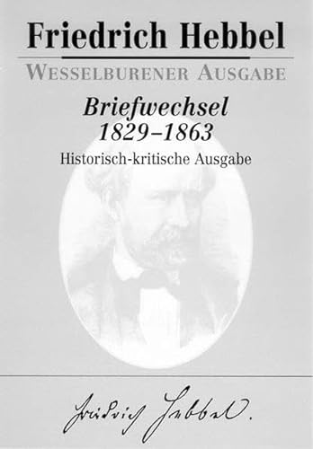9783891295991: Briefwechsel 1829-1863: Wesselburener Ausgabe : historisch-kritische Ausgabe in funf Banden (German Edition)