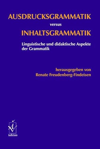 Beispielbild fr Ausdrucksgrammatik versus Inhaltsgrammatik: Linguistische und didaktische Aspekte der Grammatik zum Verkauf von medimops