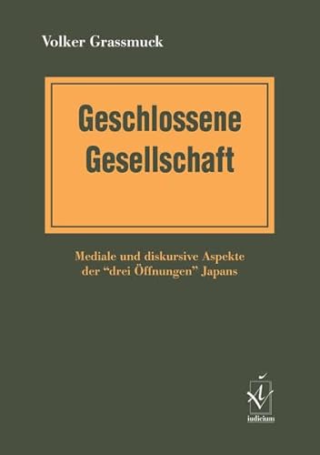 9783891296554: Geschlossene Gesellschaft. Mediale und diskursive Aspekte der drei ffnungen Japans.