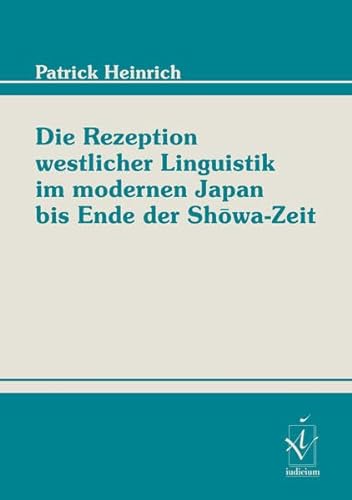 9783891296783: Die Rezeption westlicher Linguistik im modernen Japan bis Ende der Showa-Zeit
