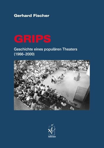 Grips: Geschichte Eines Popularen Theaters (1966-2000