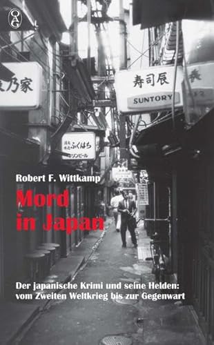 Mord in Japan: Der japanische Krimi und seine Helden: vom Zweiten Weltkrieg bis zur Gegenwart