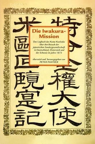 9783891297469: Die Iwakura- Mission. Das Logbuch des Kume Kunitake ber den Besuch der japanischen Sondergesandtschaft in Deutschland, sterreich und der Schweiz im Jahre 1873