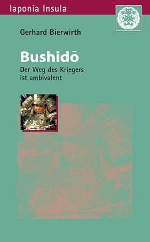 9783891298244: Bushid: Der Weg des Kriegers ist ambivalent