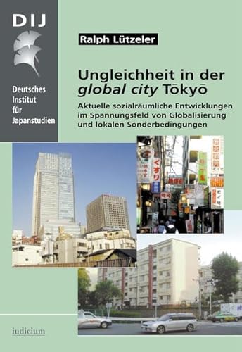 Beispielbild fr Ungleichheit in der global city Tokyo Aktuelle sozialrumliche Entwicklungen im Spannungsfeld von Globalisierung und lokalen Sonderbedingungen zum Verkauf von Buchpark