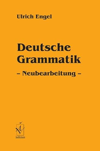 Deutsche Grammatik: Neubearbeitung - Engel, Ulrich