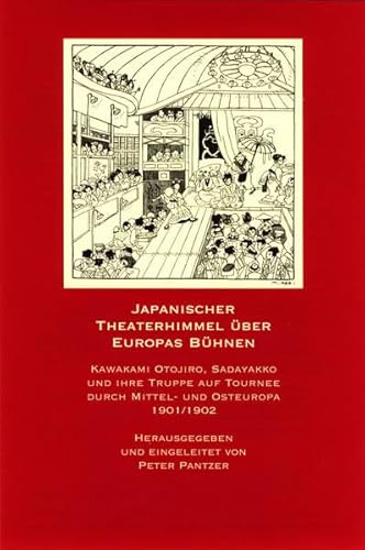 9783891299203: Japanischer Theaterhimmel ber Europas Bhnen: Kawakami Otojir , Sadayakko und ihre Truppe auf Tournee durch Mittel- und Osteuropa 1901/1902