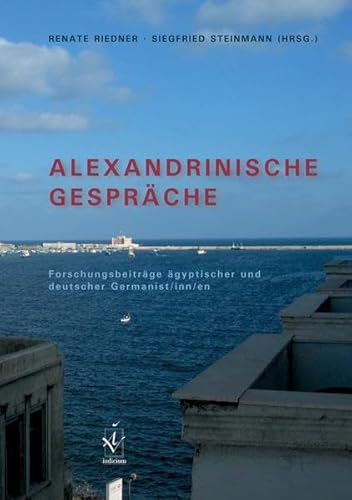 Stock image for Alexandrinische Gesprche: Forschungsbeitrge gyptischer und deutscher Germanist/inn/en for sale by medimops