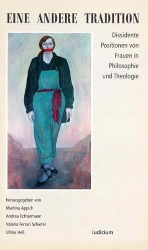 Stock image for Eine andere Tradition: Dissidente Positionen von Frauen in Philosophie und Theologie for sale by medimops