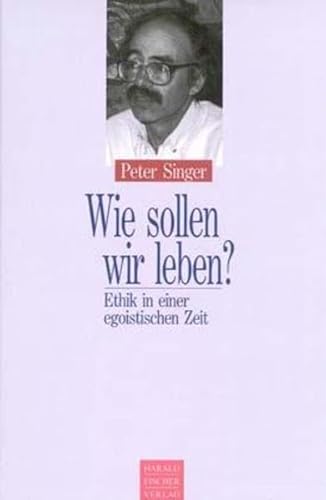 Beispielbild fr Wie sollen wir leben? Ethik in einer egoistischen Zeit zum Verkauf von medimops