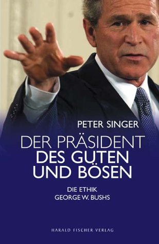 Beispielbild fr Der Prsident des Guten und des Bsen - Die Ethik George W. Bushs zum Verkauf von medimops