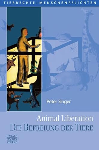 Animal Liberation. Die Befreiung der Tiere - Peter Singer