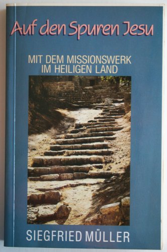 Imagen de archivo de Auf den Spuren Jesu: Mit dem Missionswerk im Heiligen Land a la venta por Versandantiquariat Felix Mcke