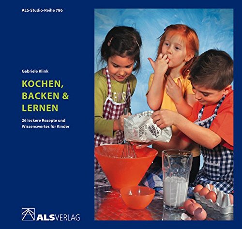 Beispielbild fr Kochen, Backen & Lernen: 26 leckere Rezepte und Wissenswertes fr Kinder (ALS-Studio-Reihe) zum Verkauf von medimops