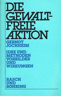 9783891360040: Die gewaltfreie Aktion: Idee und Methoden, Vorbilder und Wirkungen (German Edition)