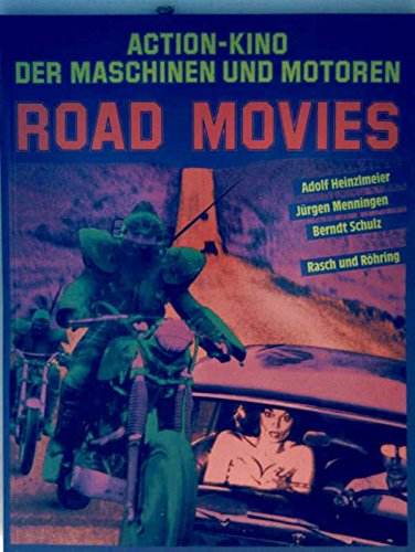 Road Movies. Action- Kino der Maschinen und Motoren - Heinzlmeier, Adolf, Jürgen Menningen and Berndt Schulz