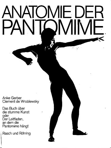 Beispielbild fr Anatomie der Pantomime. Das Buch ber die stumme Kunst oder der Leitfaden, an dem die Pantomime hngt. zum Verkauf von Antiquariat Hans Hammerstein OHG