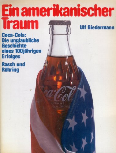 Beispielbild fr Ein amerikanischer Traum. Coca- Cola. Die unglaubliche Geschichte eines 100jhrigen Erfolges zum Verkauf von Versandantiquariat Ursula Ingenhoff