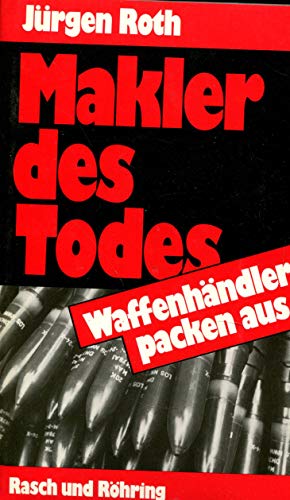 Stock image for Makler des Todes : Waffenhndler packen aus for sale by Bernhard Kiewel Rare Books
