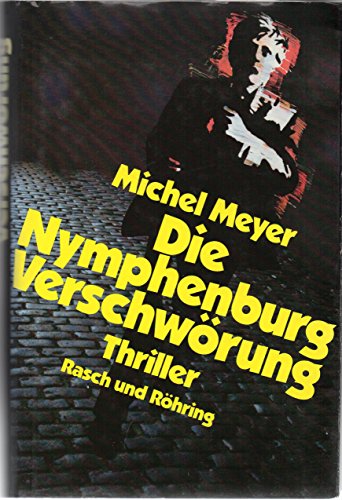 Stock image for Die Nymphenburg-Verschwrung Thriller, aus dem Franzsischen von Sybille A. Rott-Illfeld, for sale by Antiquariat Liber Antiqua