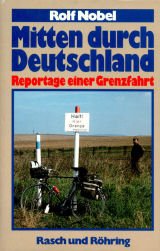 Mitten durch Deutschland: Reportage einer Grenzfahrt (German Edition) (9783891361047) by Nobel, Rolf