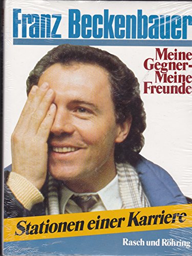 Franz Beckenbauer, Meine Gegner- meine Freunde Stadionen einer Karriere