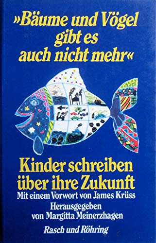 Stock image for Bume und Vgel gibt es auch nicht mehr: Kinder schreiben ber ihre Zukunft for sale by DER COMICWURM - Ralf Heinig