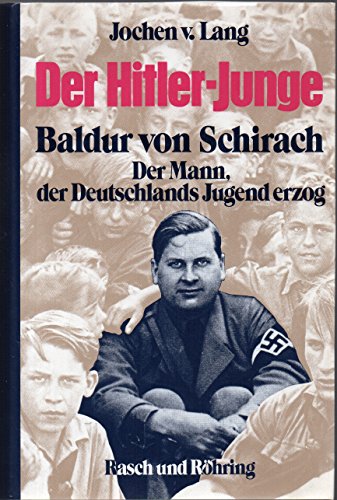 9783891362129: Der Hitler-Junge. Baldur von Schirach - Der Mann, der Deutschlands Jugend erzog