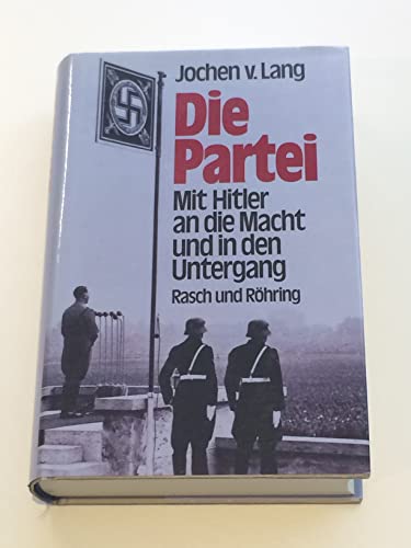 Beispielbild fr Die Partei Mit Hitler an die Macht und in den Untergang zum Verkauf von Versandantiquariat Dieter Hafner