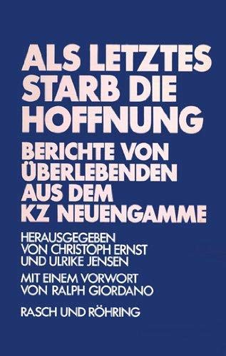 Stock image for Als Leztes Starb die Hoffnung: Berichte von berlebenden aus dem KZ Neuengamme. for sale by Henry Hollander, Bookseller