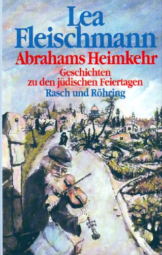 Beispielbild fr Lea Fleischmann: Abrahams Heimkehr - Geschichten zu den jdischen Feiertagen zum Verkauf von Versandantiquariat Felix Mcke