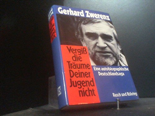 Vergiss die Träume deiner Jugend nicht. Eine autobiographische Deutschlandsaga.