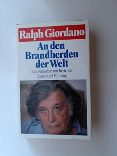 An den Brandherden der Welt : ein Fersehmann berichtet. - Giordano, Ralph