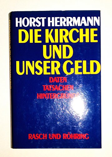 Stock image for Die Kirche und unser Geld : Daten, Tatsachen, Hintergrnde. for sale by Versandantiquariat Schfer