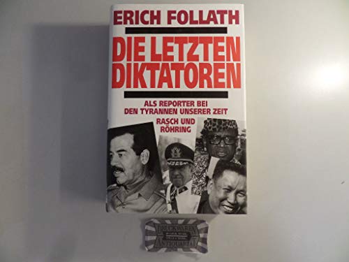 Stock image for Die letzten Diktatoren. Als Reporter bei den Tyrannen unserer Zeit for sale by Versandantiquariat Felix Mcke