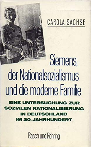9783891363744: Siemens, der Nationalsozialismus und die moderne Familie: Eine Untersuchung zur sozialen Rationalisierung in Deutschland im 20. Jahrhundert