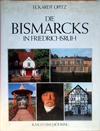 Die Bismarcks in Friedrichsruh., Mit Fotogr. von Reinhard Scheiblich.