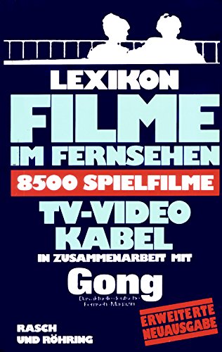 Lexikon Filme im Fernsehen. 8500 Spielfilme TV - Video - Kabel