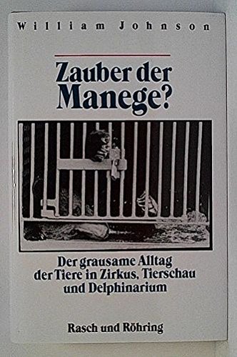 Imagen de archivo de Zauber der Manege? Der grausame Alltag der Tiere in Zirkus, Tierschau und Delphinarium. a la venta por Bojara & Bojara-Kellinghaus OHG