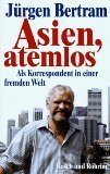 9783891365892: Asien, atemlos. Als Korrespondent in einer fremden Welt