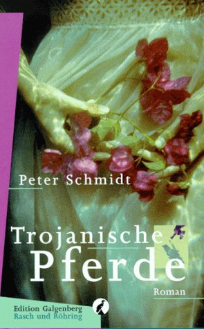 Stock image for Peter Schmidt: Trojanische Pferde for sale by Versandantiquariat Felix Mcke
