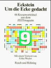 Um die Ecke gedacht 9. 66 Kreuzworträtsel aus dem ZEITmagazin - Eckstein