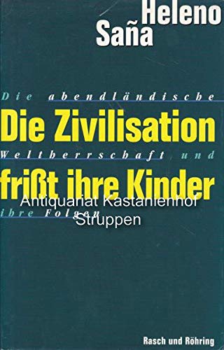 Stock image for Die Zivilisation frisst ihre Kinder: Die abendla ndische Weltherrschaft und ihre Folgen (German Edition) for sale by dsmbooks