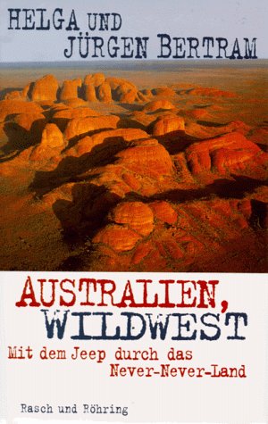 9783891366875: Australien, Wildwest. Mit dem Jeep durch das Never-Never Land