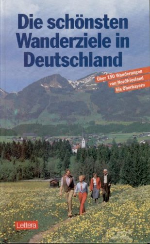 9783891420539: Die schnsten Wanderziele in Deutschland. ber 150 Wanderungen von Nordfriesland bis Oberbayern